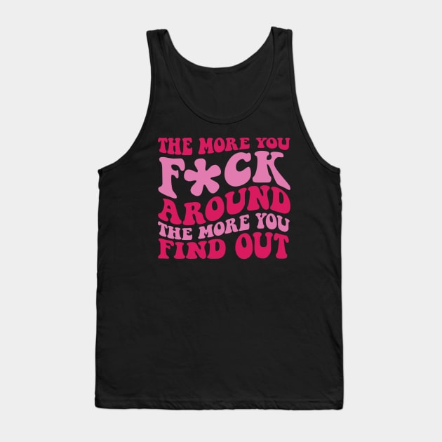 Fuck Around And Find Out Tank Top by rhazi mode plagget